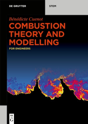 Combustion Theory and Modelling: For Engineers by Cuenot, Bénédicte