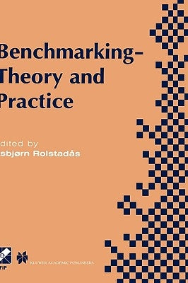 Benchmarking -- Theory and Practice by Rolstadås, Asbjørn