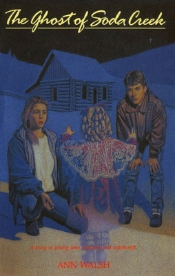 The Ghost of Soda Creek by Walsh, Ann