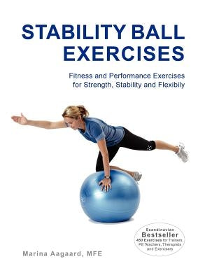 Stability Ball Exercises by Aagaard, Marina