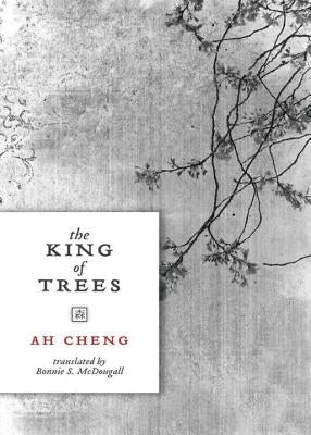 The King of Trees by Cheng, Ah