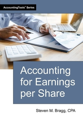 Accounting for Earnings per Share by Bragg, Steven M.