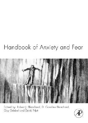 Handbook of Anxiety and Fear: Volume 17 by Blanchard, D. Caroline