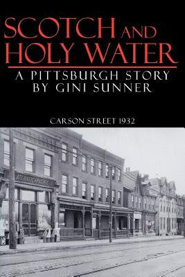 Scotch and Holy Water: A Pittsburgh Story by Sunner, Gini