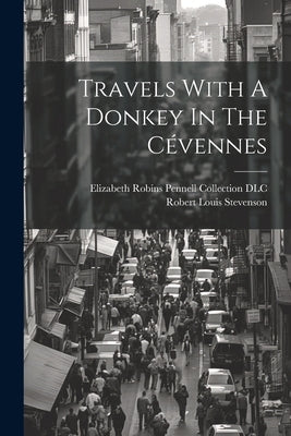 Travels With A Donkey In The Cévennes by Stevenson, Robert Louis