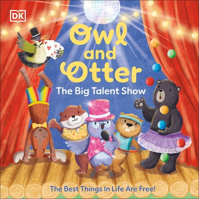 Owl and Otter: The Big Talent Show: The Best Things in Life Are Free! by DK