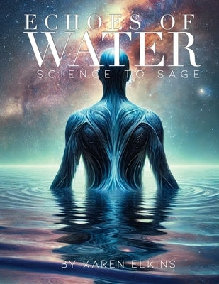 Echos of Water: science to sage by Elkins, Karen