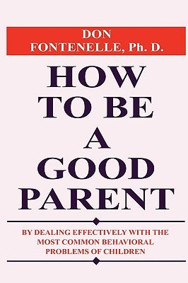 How To Be A Good Parent by Fontenelle, Don