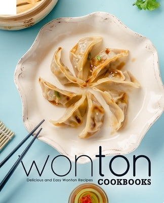Wonton Cookbooks: Delicious and Easy Wonton Cookbook by Press, Booksumo