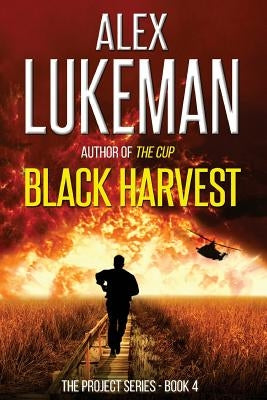 Black Harvest: The Project: Book Four by Lukeman, Alex