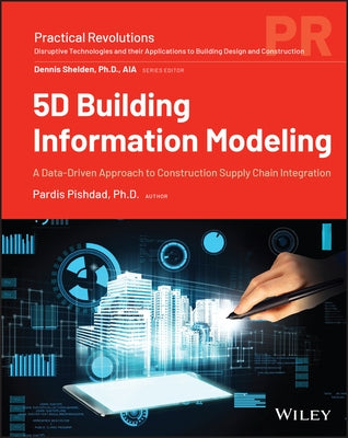 5d Building Information Modeling: Data-Driven Construction Supply Chain Integration by Pishdad, Pardis
