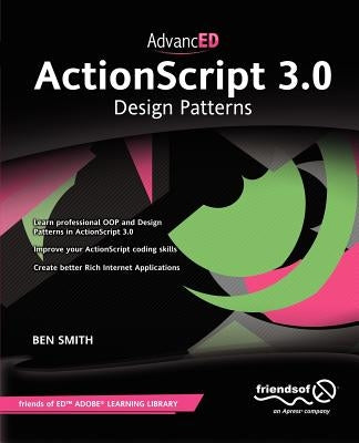 Advanced ActionScript 3.0: Design Patterns by Smith, Ben