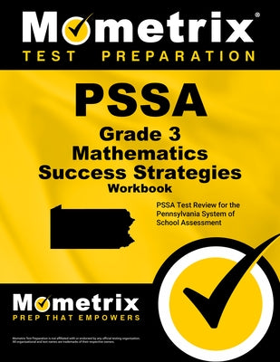 Pssa Grade 3 Mathematics Success Strategies Workbook: Comprehensive Skill Building Practice for the Pennsylvania System of School Assessment by Mometrix Math Assessment Test Team