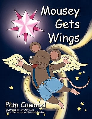 Mousey Gets Wings by Cawood, Pam