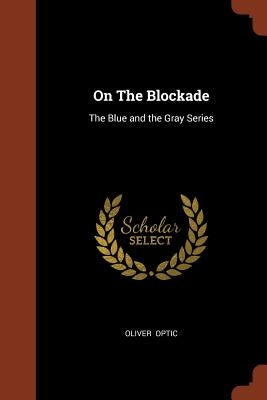 On The Blockade: The Blue and the Gray Series by Optic, Oliver