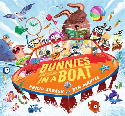 Bunnies in a Boat: (A Rhyming Adventure of Mischief, Friendship, and High-Seas Fun for Toddlers, Preschoolers, and Kindergarteners) by Ardagh, Philip