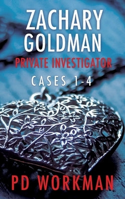 Zachary Goldman Private Investigator Cases 1-4: A Private Eye Mystery/Suspense Collection by Workman, P. D.