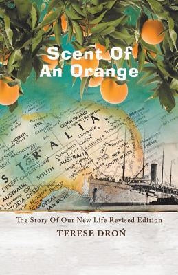 Scent of an Orange: The Story of Our New Life by Dron, Terese