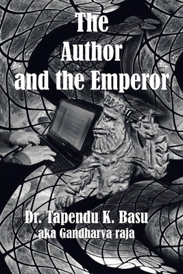 The Author and the Emperor by Basu, Tapendu K.