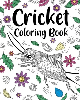 Cricket Coloring Book: Adult Crafts & Hobbies Books, Floral Mandala Pages, Freestyle Drawing Page by Paperland