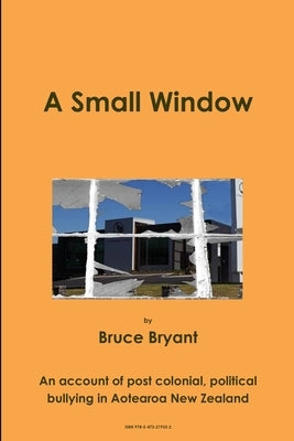A Small Window by Bryant, Bruce