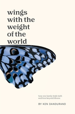 Wings With the Weight of the World by Dandurand, Ken