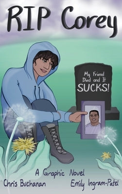 RIP Corey: My Friend Died and It Sucks! by Buchanan, Chris