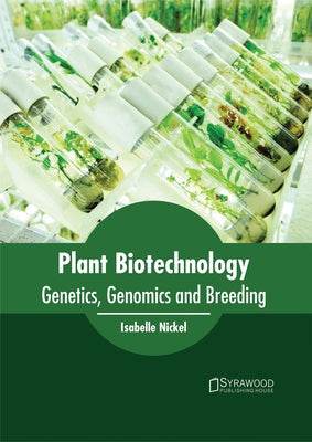 Plant Biotechnology: Genetics, Genomics and Breeding by Nickel, Isabelle