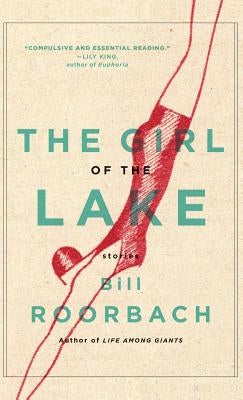 The Girl of the Lake by Roorbach, Bill