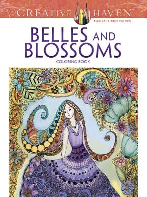 Creative Haven Belles and Blossoms Coloring Book by Bousquet, Krisa