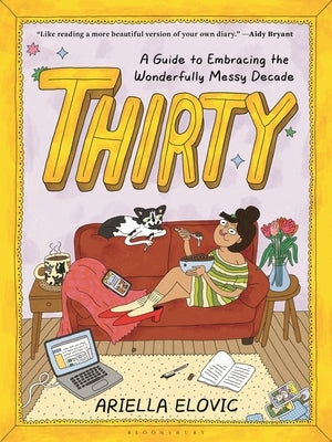Thirty: A Guide to Embracing the Wonderfully Messy Decade by Elovic, Ariella