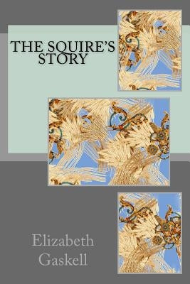 The squire's story by Gaskell, Elizabeth Cleghorn