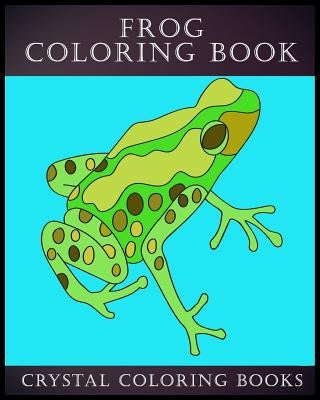 Frog Coloring Book: 30 Simple Frog Line Drawing Coloring Pages by Crystal Coloring Books