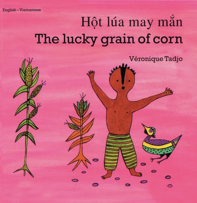 The Lucky Grain of Corn (English-Vietnamese) by Tadjo, Veronique