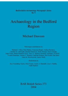 Archaeology in the Bedford Region by Dawson, Michael