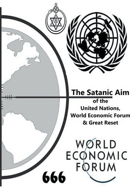 The Satanic Aim of the United Nations, World Economic Forum & Great Reset by Cents, My Two