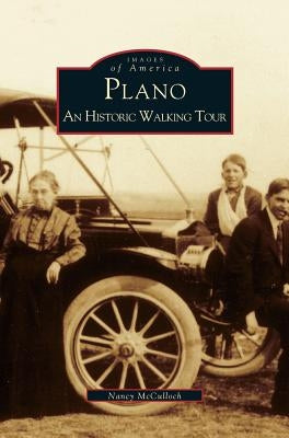 Plano: An Historic Walking Tour by McCulloch, Nancy
