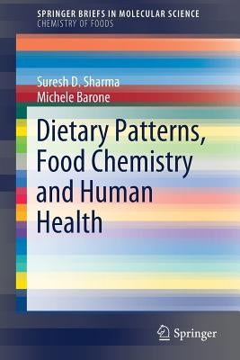 Dietary Patterns, Food Chemistry and Human Health by Sharma, Suresh D.