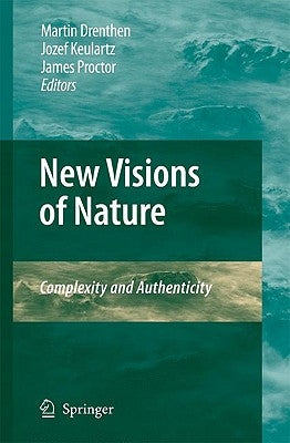 New Visions of Nature: Complexity and Authenticity by Drenthen, Martin A. M.