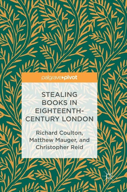 Stealing Books in Eighteenth-Century London by Coulton, Richard