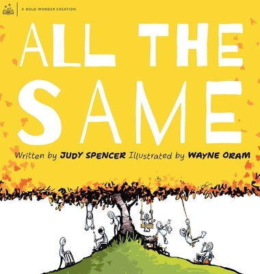 All the Same: We are all the same because we are all different. by Spencer, Judy