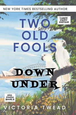 Two Old Fools Down Under - LARGE PRINT by Twead, Victoria