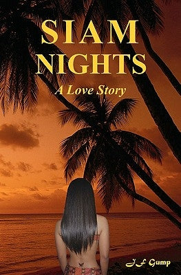 Siam Nights: A Love Story by Gump, J. F.
