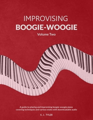 Improvising Boogie-Woogie Volume Two by Tyler, S. J.