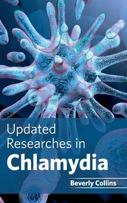 Updated Researches in Chlamydia by Collins, Beverly