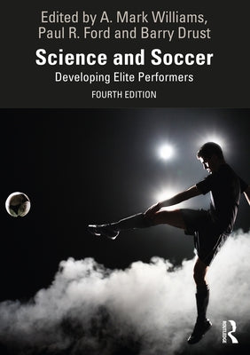 Science and Soccer: Developing Elite Performers by Williams, A. Mark