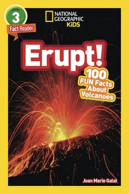 National Geographic Readers: Erupt! 100 Fun Facts about Volcanoes (L3) by Galat, Joan