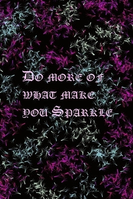 Do More of What Make You Sparkle by Art, Douah Study