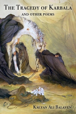 The Tragedy of Karbala and Other Poems by Balaven, Kalyan Ali