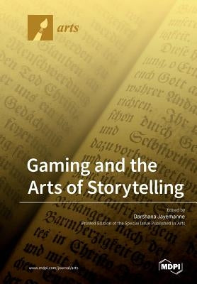 Gaming and the Arts of Storytelling by Jayemanne, Darshana